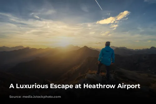 A Luxurious Escape at Heathrow Airport