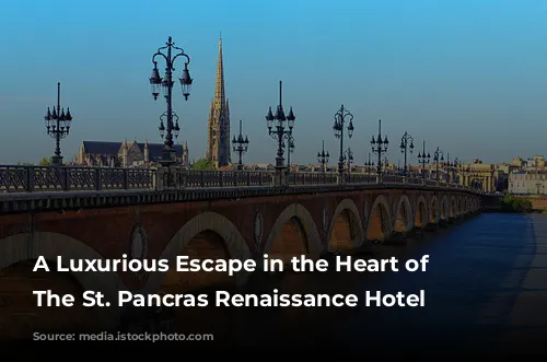 A Luxurious Escape in the Heart of London: The St. Pancras Renaissance Hotel