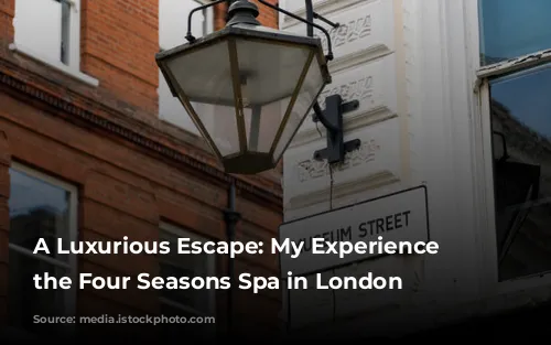 A Luxurious Escape: My Experience at the Four Seasons Spa in London