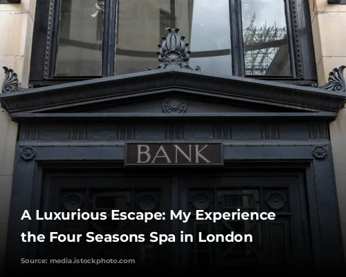 A Luxurious Escape: My Experience at the Four Seasons Spa in London