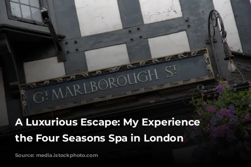 A Luxurious Escape: My Experience at the Four Seasons Spa in London