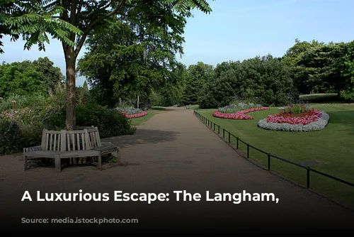 A Luxurious Escape: The Langham, London