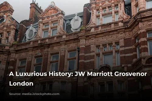 A Luxurious History: JW Marriott Grosvenor House London