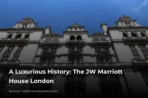 A Luxurious History: The JW Marriott Grosvenor House London