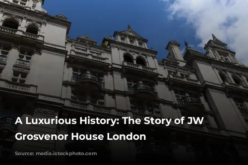 A Luxurious History: The Story of JW Marriott Grosvenor House London