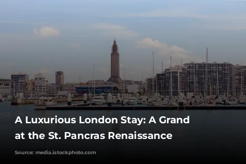 A Luxurious London Stay: A Grand Upgrade at the St. Pancras Renaissance