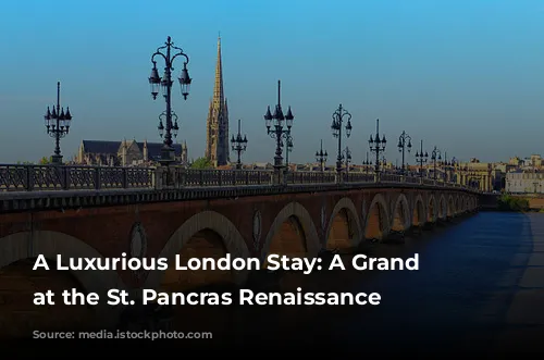 A Luxurious London Stay: A Grand Upgrade at the St. Pancras Renaissance