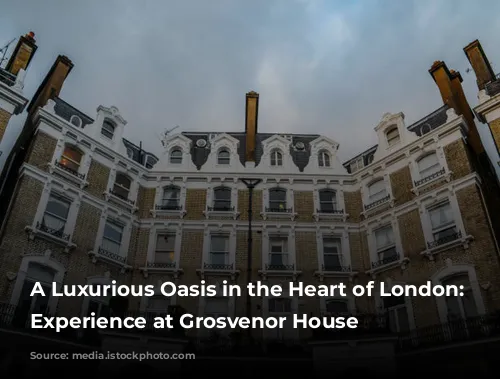 A Luxurious Oasis in the Heart of London: My Experience at Grosvenor House