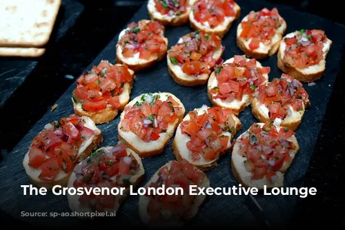 The Grosvenor London Executive Lounge Bruschetta