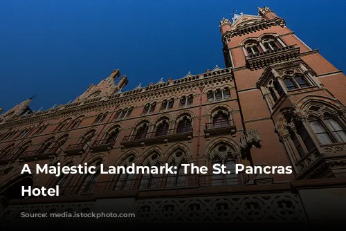 A Majestic Landmark: The St. Pancras Renaissance Hotel