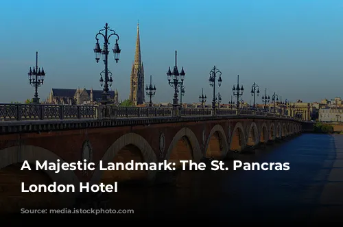 A Majestic Landmark: The St. Pancras Renaissance London Hotel