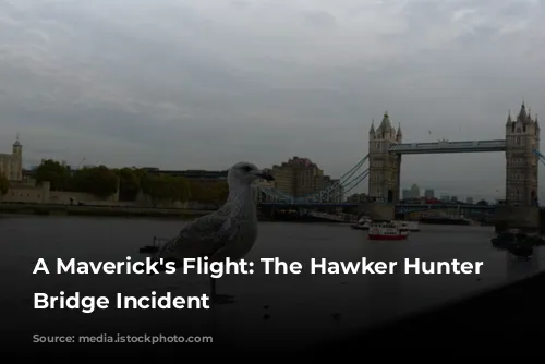 A Maverick's Flight: The Hawker Hunter Tower Bridge Incident