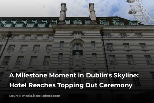 A Milestone Moment in Dublin's Skyline: citizenM Hotel Reaches Topping Out Ceremony