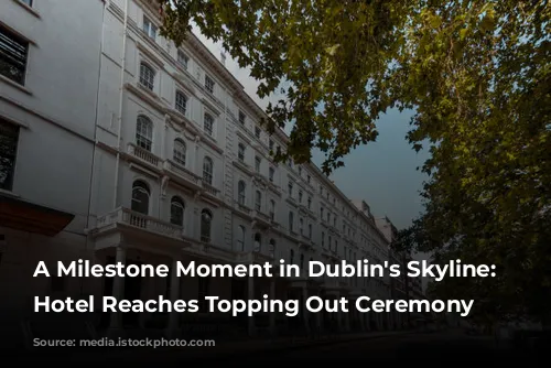 A Milestone Moment in Dublin's Skyline: citizenM Hotel Reaches Topping Out Ceremony