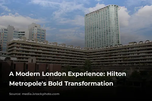 A Modern London Experience: Hilton London Metropole's Bold Transformation