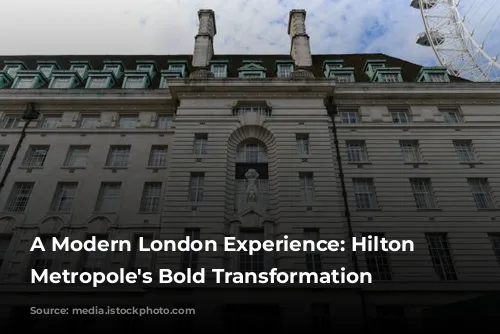 A Modern London Experience: Hilton London Metropole's Bold Transformation