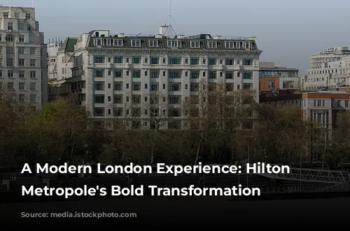 A Modern London Experience: Hilton London Metropole's Bold Transformation