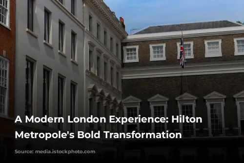 A Modern London Experience: Hilton London Metropole's Bold Transformation