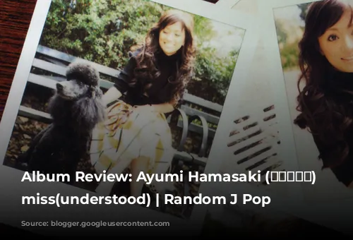 Album Review: Ayumi Hamasaki (浜崎あゆみ) - miss(understood) | Random J Pop