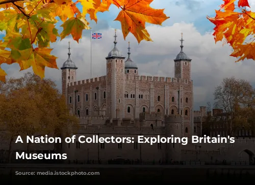 A Nation of Collectors: Exploring Britain's Free Museums