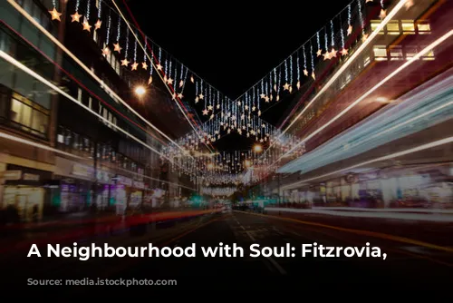 A Neighbourhood with Soul: Fitzrovia, London