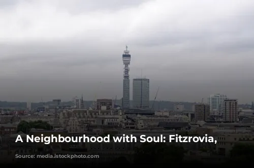 A Neighbourhood with Soul: Fitzrovia, London