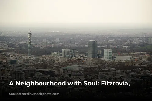 A Neighbourhood with Soul: Fitzrovia, London