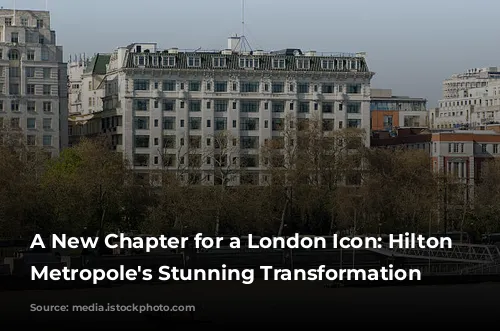 A New Chapter for a London Icon: Hilton London Metropole's Stunning Transformation