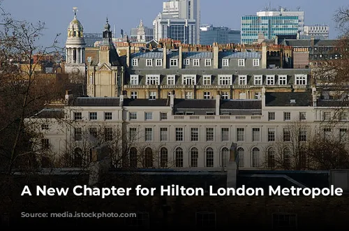 A New Chapter for Hilton London Metropole