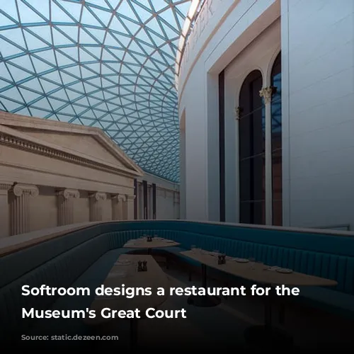 Softroom designs a restaurant for the British Museum's Great Court