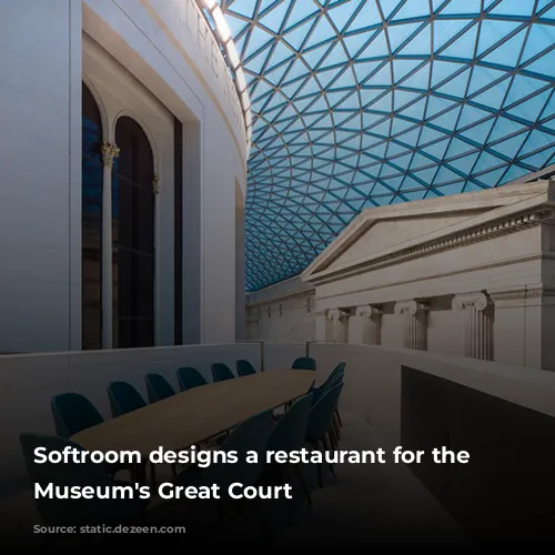 Softroom designs a restaurant for the British Museum's Great Court