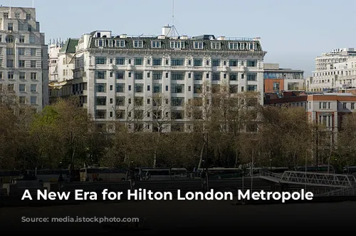 A New Era for Hilton London Metropole