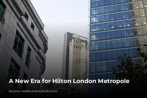 A New Era for Hilton London Metropole