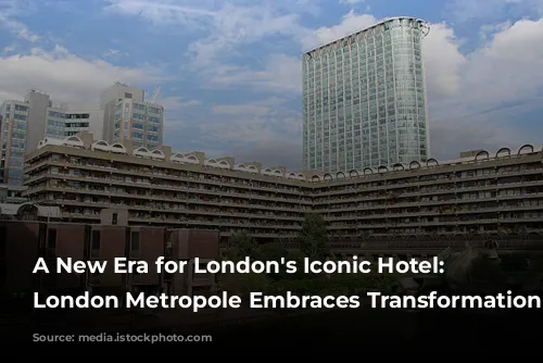 A New Era for London's Iconic Hotel: Hilton London Metropole Embraces Transformation