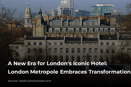 A New Era for London's Iconic Hotel: Hilton London Metropole Embraces Transformation