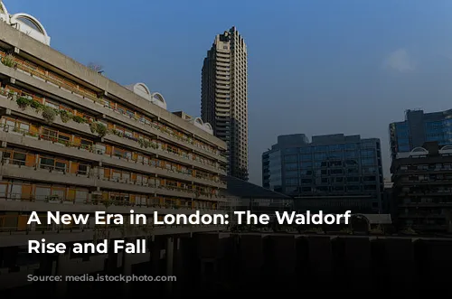 A New Era in London: The Waldorf Hotel's Rise and Fall