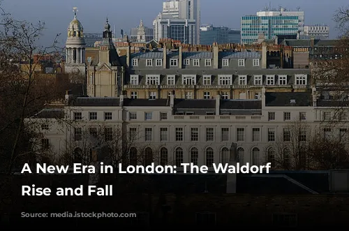 A New Era in London: The Waldorf Hotel's Rise and Fall