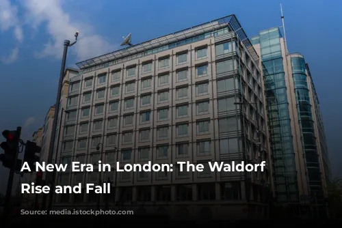 A New Era in London: The Waldorf Hotel's Rise and Fall