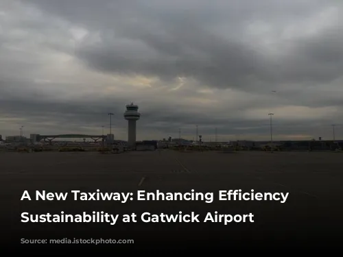 A New Taxiway: Enhancing Efficiency and Sustainability at Gatwick Airport