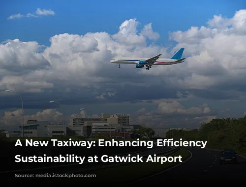 A New Taxiway: Enhancing Efficiency and Sustainability at Gatwick Airport