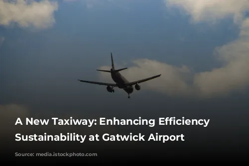 A New Taxiway: Enhancing Efficiency and Sustainability at Gatwick Airport