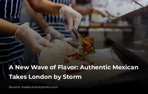 A New Wave of Flavor: Authentic Mexican Cuisine Takes London by Storm