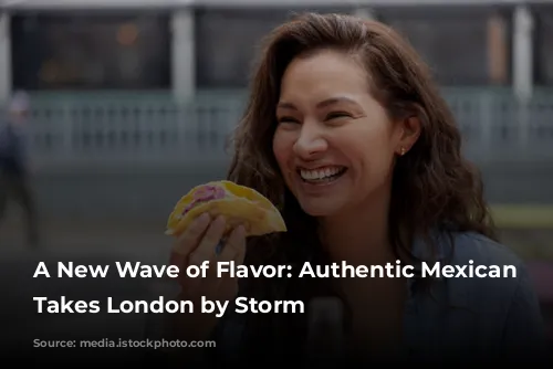 A New Wave of Flavor: Authentic Mexican Cuisine Takes London by Storm