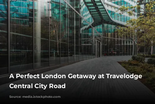 A Perfect London Getaway at Travelodge London Central City Road