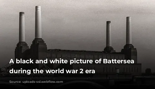 A black and white picture of Battersea powerstation during the world war 2 era