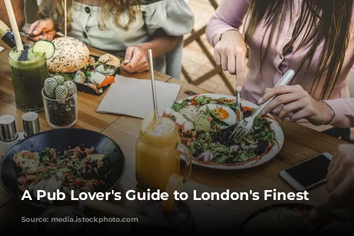 A Pub Lover's Guide to London's Finest Gastropubs