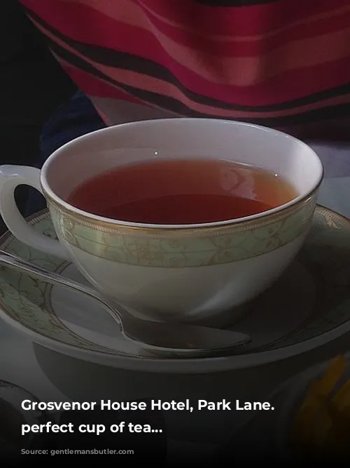 Grosvenor House Hotel, Park Lane. A perfect cup of tea...