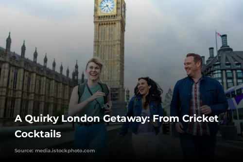 A Quirky London Getaway: From Cricket to Cocktails