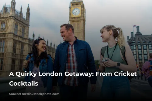 A Quirky London Getaway: From Cricket to Cocktails