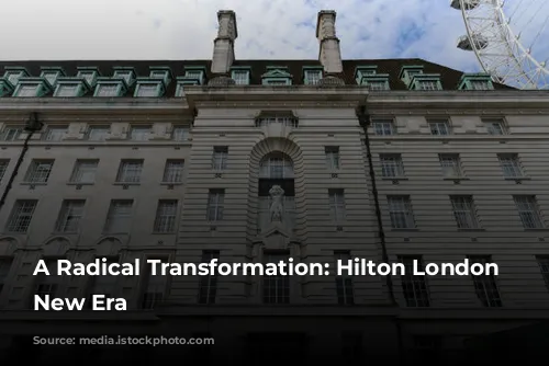 A Radical Transformation: Hilton London Metropole's New Era